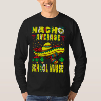 Nacho Average School Nurse Cinco De Mayo Mexican L T-Shirt