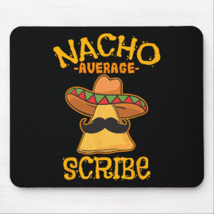 Nacho Average Scribe Mexican Cinco De Mayo Fiesta Mouse Pad