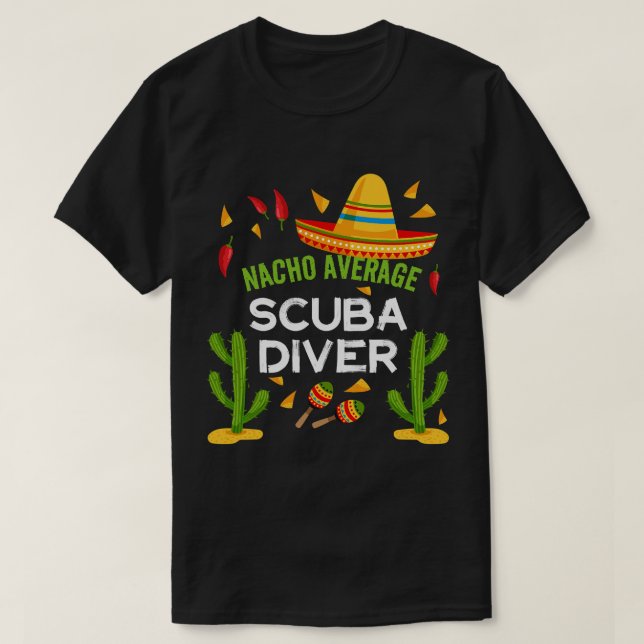 Nacho Average Scuba Diver Cinco De Mayo  friend T-Shirt (Design Front)