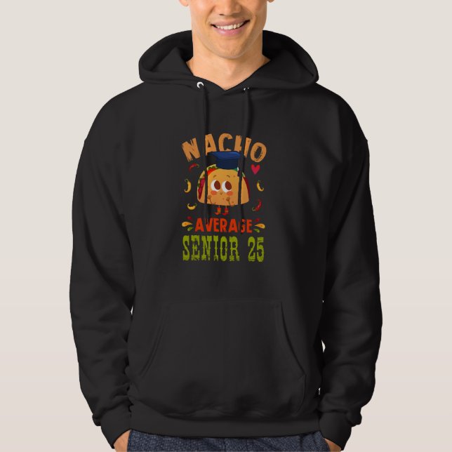 Nacho Average Senior 25 Taco Pun Class of 2025 Gra Hoodie (Front)