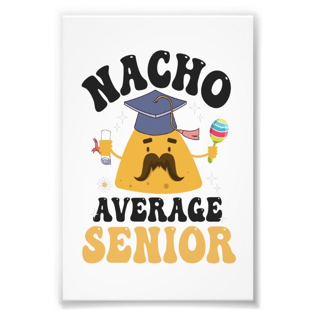 Nacho Average Senior Graduation Cinco De Mayo GIft Photo Print (Front)