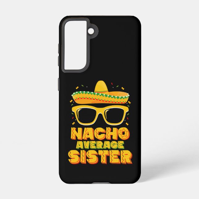 Nacho Average Sister Cinco De Mayo Matching Family Samsung Galaxy S21 Case (Back)
