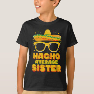 Nacho Average Sister Cinco De Mayo Matching Family T-Shirt