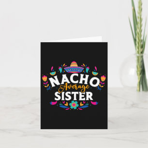 Nacho Average Sister Cinco De Mayo Mexican Matchin Card