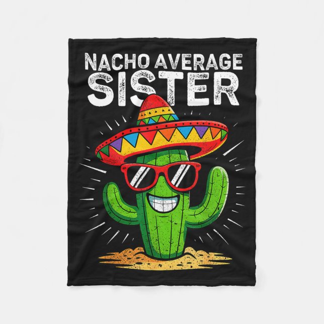 Nacho average sister funny cinco de mayo mexicanNa Fleece Blanket (Front)