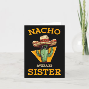 Nacho Average Sister Mexican Cactus Sombrero Cinco Card