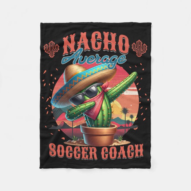 Nacho Average Soccer Coach Funny Instructor Traine Fleece Blanket (Front)