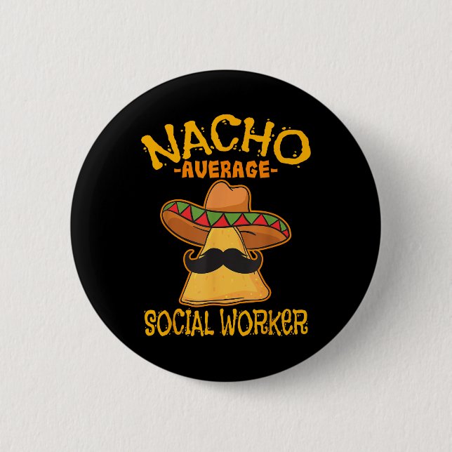 Nacho Average Social Worker Caseworker Welfare Cin 6 Cm Round Badge (Front)
