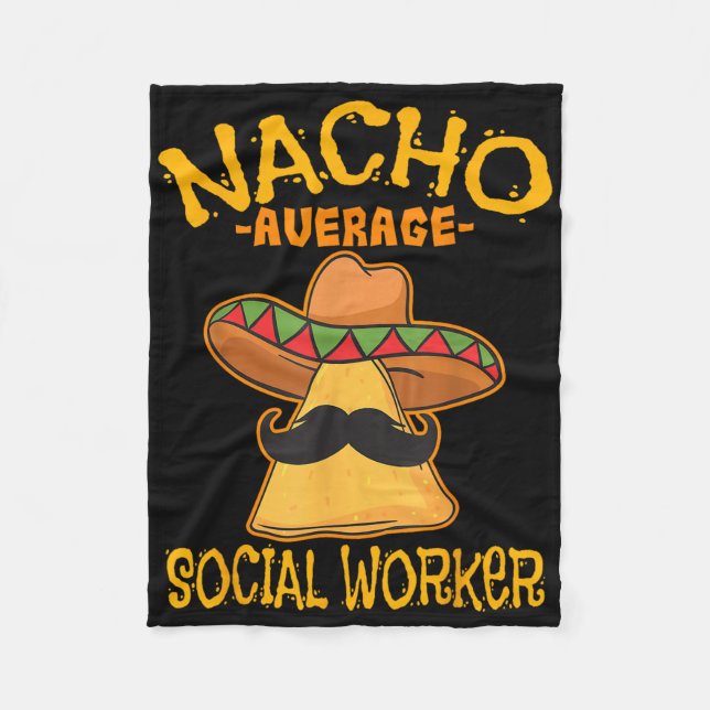 Nacho Average Social Worker Caseworker Welfare Cin Fleece Blanket (Front)