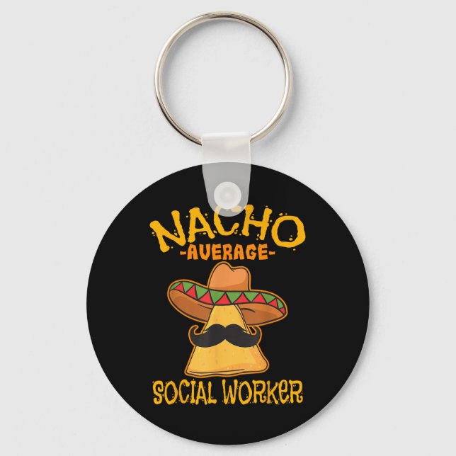 Nacho Average Social Worker Caseworker Welfare Cin Key Ring (Front)