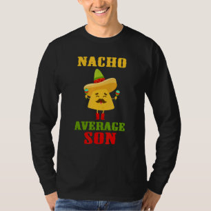 Nacho Average Son  Cinco De Mayo Tortilla Chips Gu T-Shirt