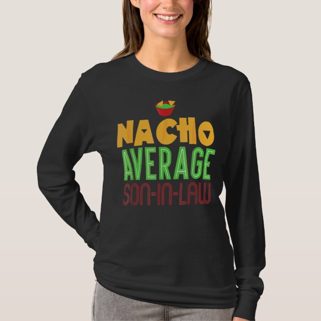 Nacho Average Son In Law   Mothers Day Bachelor T-Shirt (Front)
