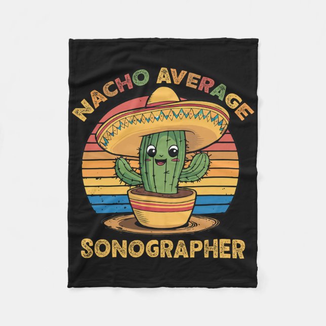 Nacho Average Sonographer Mexican Cinco De Mayo Ul Fleece Blanket (Front)