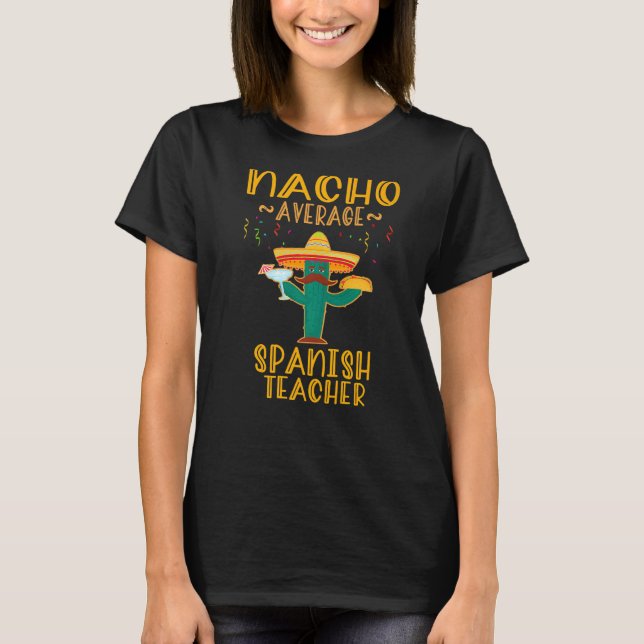 Nacho Average Spanish Teacher Mexican Fiesta T-Shirt (Front)