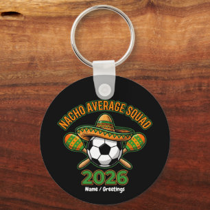 Nacho Average Squad 2026 Soccer Fiesta Sombrero  Key Ring