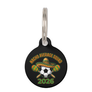 Nacho Average Squad 2026 Soccer Fiesta Sombrero Pet Tag