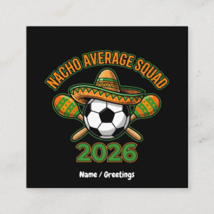 Nacho Average Squad 2026 Soccer Fiesta Sombrero  Square Business Card