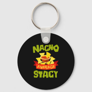 Nacho average stacy funny birthday name gift key ring