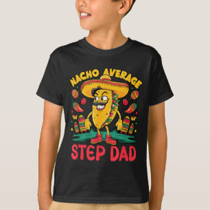 Nacho average step-dad cinco de mayo mexican funny T-Shirt