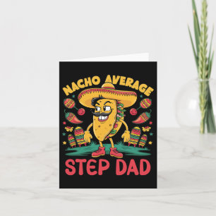 Nacho Average Step-dad Mexican Cinco De Mayo Funny Card