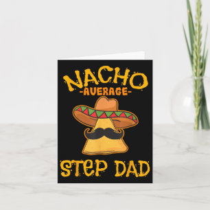 Nacho Average Step Dad Mexican Dish Stepdad Card