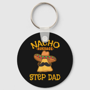 Nacho Average Step Dad Mexican Dish Stepdad  Key Ring
