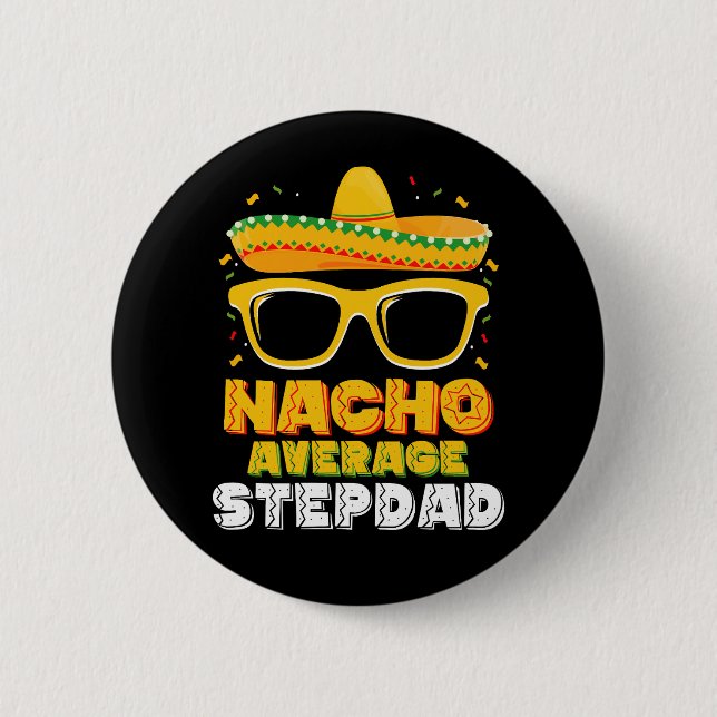 Nacho Average Stepdad Dad Cinco De Mayo 6 Cm Round Badge (Front)