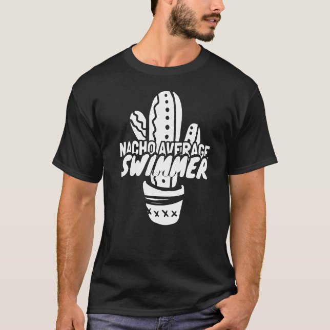 Nacho Average Swimmer  Swim  3 T-Shirt (Front)