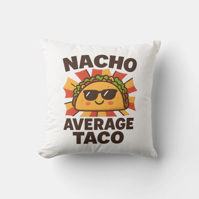 Nacho Average Taco Funny Food Pun Comic Style Cushion (Front)