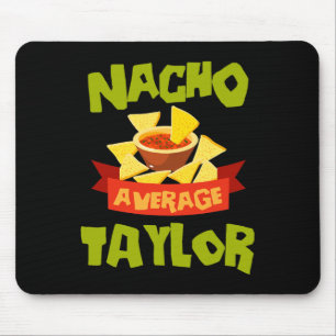 Nacho Average Taylor Funny Birthday Personalised N Mouse Pad