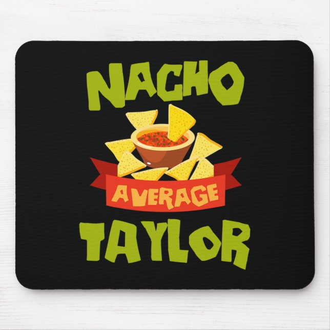 Nacho Average Taylor Funny Birthday Personalised N Mouse Pad (Front)