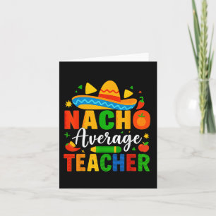 Nacho Average Teacher Apple Cinco De Mayo Teacher  Card
