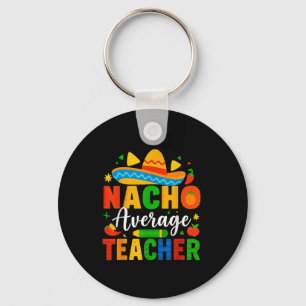 Nacho Average Teacher Apple Cinco De Mayo Teacher Key Ring
