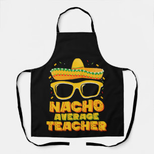 Nacho Average Teacher Cinco De Mayo Matching Apron