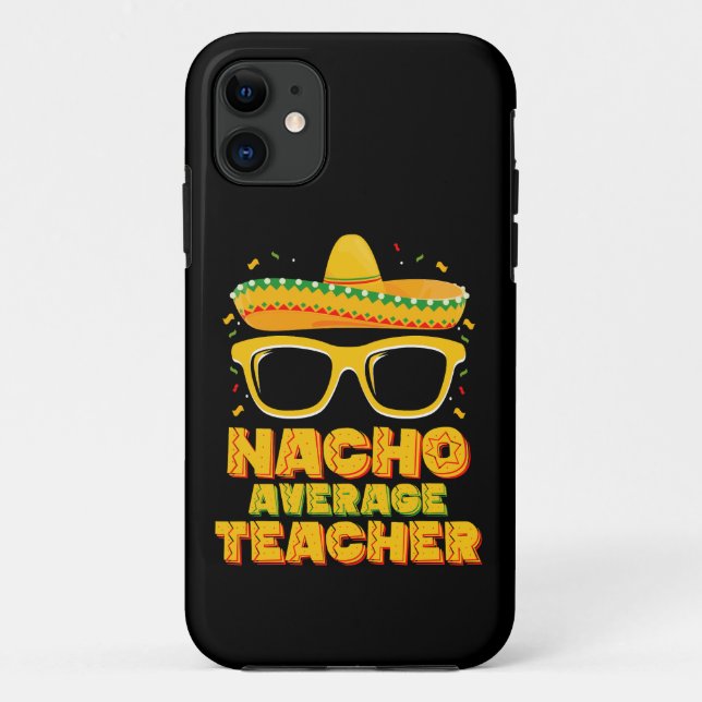 Nacho Average Teacher Cinco De Mayo Matching Case-Mate iPhone Case (Back)