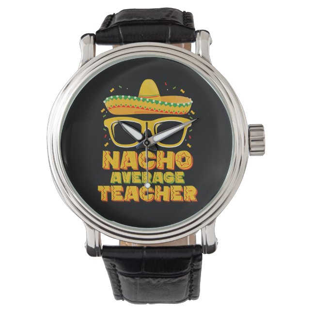 Nacho Average Teacher Cinco De Mayo Matching Watch (Front)