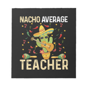 Nacho Average Teacher Cinco De Mayo Mexican Fiesta Notepad