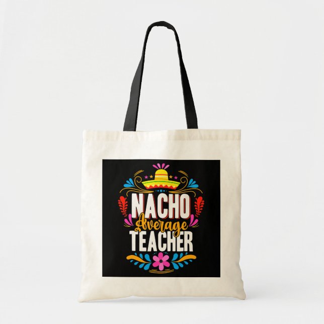 nacho average teacher cinco de mayo mexican tote bag (Front)