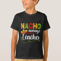 Nacho Average Teacher For Back to School Fun 