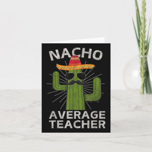 Nacho Average Teacher Funny Best Teacher Cinco De Card