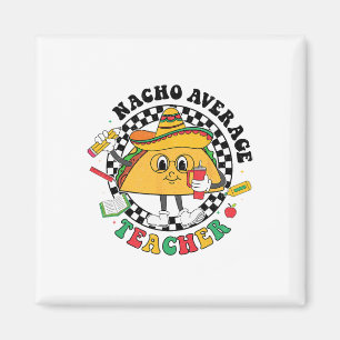 Nacho Average Teacher Taco Sombrero Cinco De Mayo  Magnet