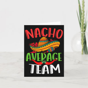 Nacho Average Team Mexican Funny Cinco De Mayo Card