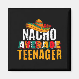 Nacho average teenager cinco de mayo funny mexican magnet