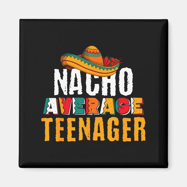 Nacho average teenager cinco de mayo funny mexican magnet (Front)