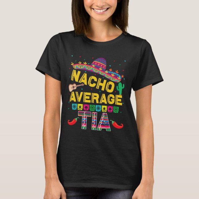 Nacho Average Tia Cinco De Mayo Fiesta Funny Nacho T-Shirt (Front)