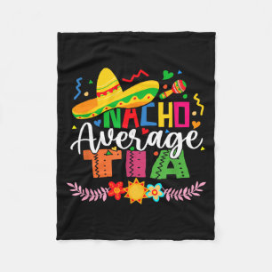 Nacho Average Tia Funny Mexican Vintage Cinco De Fleece Blanket