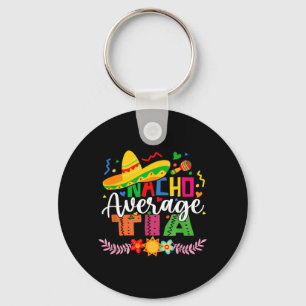 Nacho Average Tia Funny Mexican Vintage Cinco De Key Ring