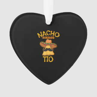 Nacho Average Tio Mexican Dish Uncle Cinco De Mayo Ornament