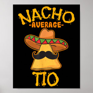 Nacho Average Tio Mexican Dish Uncle Cinco De Mayo Poster