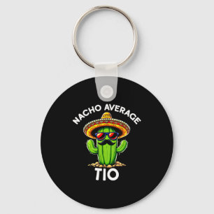 Nacho Average Tio _ Spanish Uncle Funny Espanol Sa Key Ring